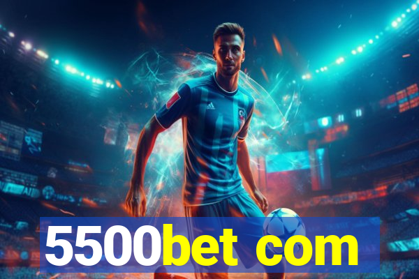 5500bet com